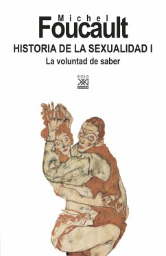 Historia de la sexualidad I : la voluntad de saber - Foucault, Michel