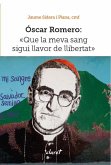 Óscar Romero : Que la meva sang sigui llavor de llibertat