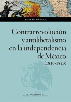 Cover Contrarrevolución y antiliberalismo en la independencia de México, 1810-1823