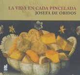 VIDA EN CADA PINCELADA, LA . JOSEFA DE ÓBIDOS