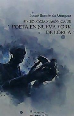 Simbología masónica de Poeta en Nueva York de Lorca - Bonnín de Góngora, Josué