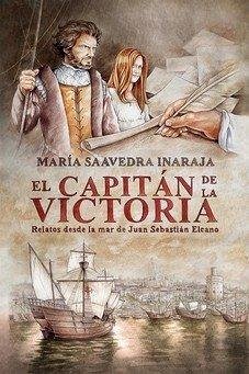 Cover El capitán de la Victoria : relatos desde la mar de Juan Sebastián Elcano