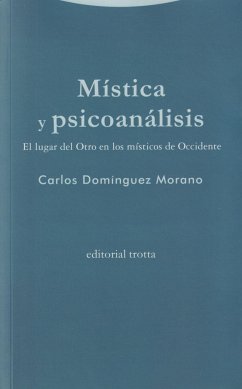 Mística y psicoanálisis : el lugar del otro en los místicos de Occidente - Domínguez Morano, Carlos