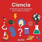 Ciencia : el desafío de las preguntas para mentes curiosas