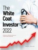 The White Coat Investor 2022: A Doctor's Guide to Personal Finance and Investing