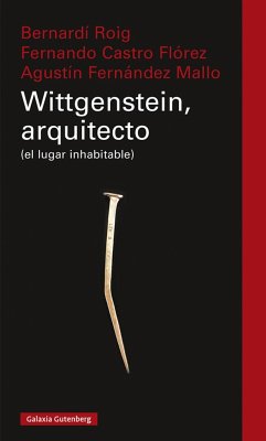 Wittgenstein, arquitecto : (el lugar inhabitable) - Fernández Mallo, Agustín; Castro Flórez, Fernando; Roig, Bernardí