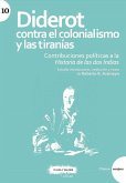 Diderot contra el colonialismo y las tiranías : contribuciones políticas a la historia de las dos Indias