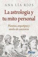 Cover La astrología y tu mito personal : planetas, arquetipos y niveles de conciencia