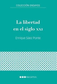 La libertad en el siglo XXI - Sáez Ponte, Enrique