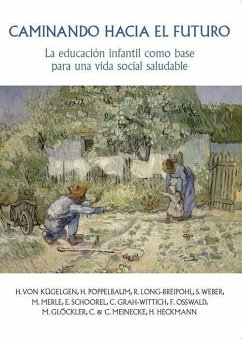Caminando hacia el futuro : la educación infantil como base para una vida social saludable - Kügelgen, Helga von