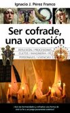 SER COFRADE, UNA VOCACI?N SER COFRADE, UNA VOCACI?N