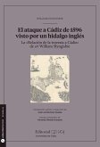 El ataque a Cádiz de 1596 visto por un hidalgo inglés : la &quote;Relación de la travesía a Cádiz&quote; de sir William Slyngisbie