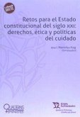 Retos para el Estado constitucional del siglo XXI : derechos, ética y políticas del cuidado