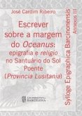 Escrever sobre a margem do Oceanus : epigrafia e religio no Santuário do Sol Poente, Provincia Lusitania Escrever sobre a margem do Oceanus : epigrafia e religio no Santuário do Sol Poente, Provincia Lusitania