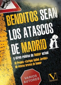 Cover Benditos sean los atascos de Madrid y otros relatos de humor actual