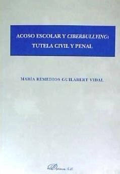 Acoso escolar y ciberbullying : tutela civil y penal - Guilabert Vidal, María Remedios