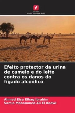 Efeito protector da urina de camelo e do leite contra os danos do fígado alcoólico - Elhag Ibrahim, Ahmed Eisa;Ali El Badwi, Samia Mohammed