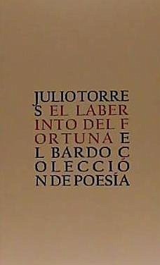 El laberinto del fortuna : poema heroico Madrid 1978-1980 - Torres, Julio