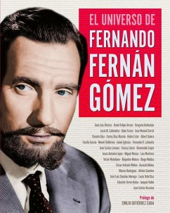 El universo de Fernando Fernán Gómez - Sánchez Noriega, José Luis; Melero Salvador, Alejandro; Corral, Juan M.; Álvarez, Juan Luis . . . [et al.; Vallet Rodrigo, Joaquín; Sánchez, Adrián; Tello Díaz, Lucía; Guillermo, Noemi; Cabanelas, Lucía M.; Iglesias, Jaime; Lafuente, Fernando R.; Casas, Quim; Laviana, Juan Carlos; López, Jesús Antonio; Rodríguez, Moisés; Belinchon, Gregorio; Moldes, Diego; Torres-Dulce Lifante, Eduardo; Díaz Maroto, Carlos; Marías, Miguel . . . [et al.; Méndez-Leite, Fernando; Arranz, David Felip