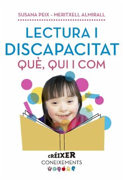 Lectura i discapacitat. Què, qui i com... - Almirall López, Meritxell; Peix, Susana