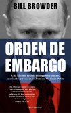 Orden de embargo. Una historia real de lavado de dinero, asesinatos y resistencia frente a Vladímir Putin Orden de embargo. Una historia real de lavado de dinero, asesinatos y resistencia frente a Vladímir Putin