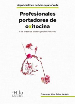 Profesionales portadores de oxitocina : los buenos tratos profesionales - Martínez de Mandojana Valle, Íñigo