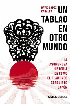 Cover Un tablao en otro mundo : la asombrosa historia de cómo el flamenco conquistó Japón