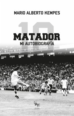 El Matador : mi autobiografía - Kempes, Mario