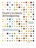 El arte y la ciencia del foodpairing : 10.000 combinaciones de sabores que transformarán tu manera de comer