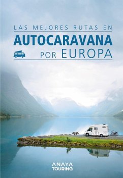 Las mejores rutas en autocaravana por Europa - Kunth Verlag