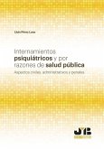 Internamientos psiquiátricos y por razones de salud pública : aspectos civiles, administrativos y penales