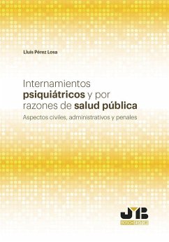 Internamientos psiquiátricos y por razones de salud pública : aspectos civiles, administrativos y penales - Pérez Losa, Lluís