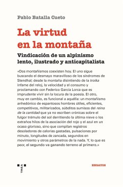 La virtud en la montaña : vindicación de un alpinismo lento, ilustrado y anticapitalista - Batalla Cueto, Pablo