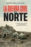 La Guerra Civil en el norte : el general Dávila, Franco y las campañas que decidieron el conflicto