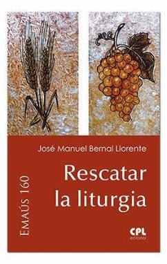 Rescatar la liturgia - Bernal, José Manuel