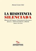 La resistencia silenciada : historia del Congreso Universitario de Escritores Jóvenes y edición facsímil de su Boletín, Madrid, 1954-1955