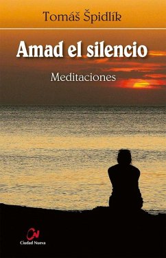 Amad el silencio. Meditaciones Cover Amad el silencio. Meditaciones