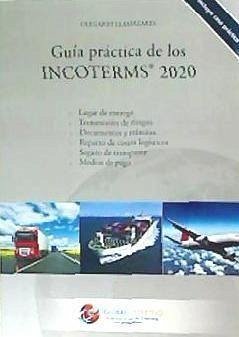 Guía práctica de los Incoterms 2020 - Llamazares García-Lomas, Olegario