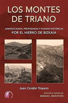 Cover Los Montes de Triano : jurisdicciones, propiedades y pugnas históricas por el hierro de Bizkaia