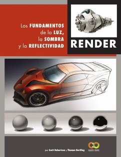 Render : los fundamentos de la luz, la sombra y la reflectividad - Robertson, Scott; Bertling, Tomas
