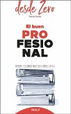 El buen profesional : primeros y segundos pasos en el ámbito laboral