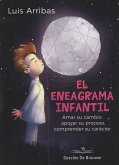 El eneagrama infantil : amar su cambio, apoyar su proceso comprender su carácter