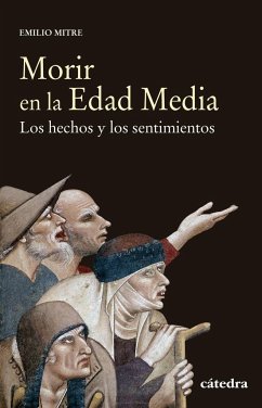 Morir en la Edad Media : los hechos y los sentimientos - Mitre Fernández, Emilio