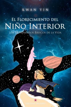 El florecimiento del niño interior : los 10 principios básicos de la vida - Yin, Kwan