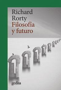 Filosofía y futuro - Rorty, Richard; Calvo, Javier