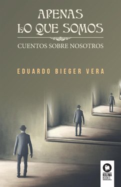 Apenas lo que somos - Bieger Vera, Eduardo