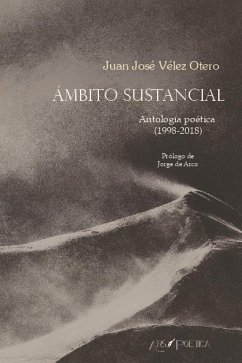 Ámbito sustancial : antología poética, 1998-2018 - Vélez Otero, Juan José