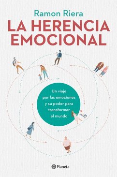 La herencia emocional : un viaje por las emociones y su poder para transformar el mundo - Riera, Ramón