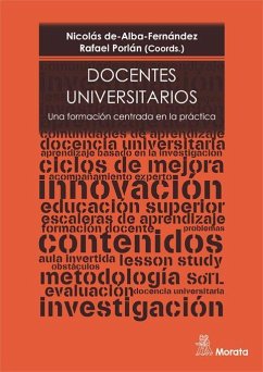 Docentes universitarios : una formación centrada en la práctica - Porlán Ariza, Rafael; Alba Fernández, Nicolás de