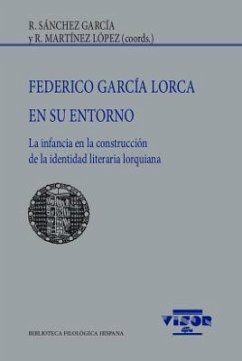 Federico García Lorca en su entorno : la infancia en la construcción de la identidad literaria lorquiana - Martínez López, Ramón; Sánchez García, Remedios